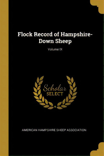 Flock Record Of Hampshire-down Sheep; Volume Ix, De Hampshire Sheep Association, American. Editorial Wentworth Pr, Tapa Blanda En Inglés