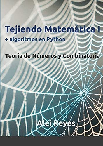 Libro: Tejiendo Matemática I + Algoritmos En Python: Teoría 