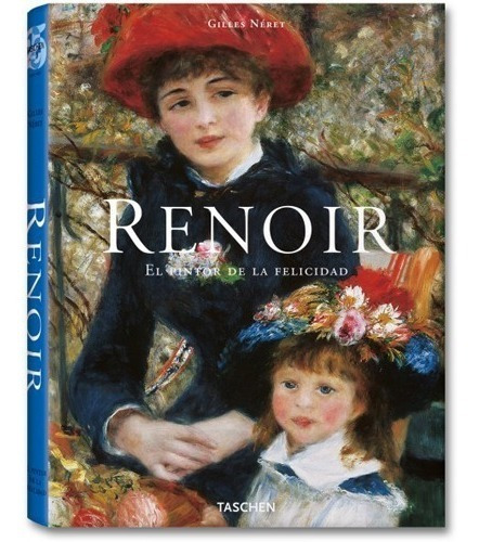 Renoir El Pintor De La Felicidad -  Gilles Néret -  Taschen