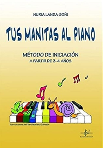 Tus Manitas Al Piano: Método De Iniciación A Partir De 3-4