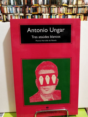 Tres Ataúdes Blancos - Antonio Ungar