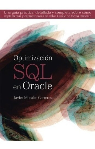 Optimización Sql En Oracle: Una Guía Práctica, Detallada Y C