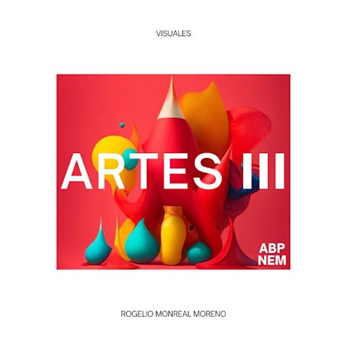 Libro : Artes Iii Visuales - Nueva Escuela Mexicana Abp... 