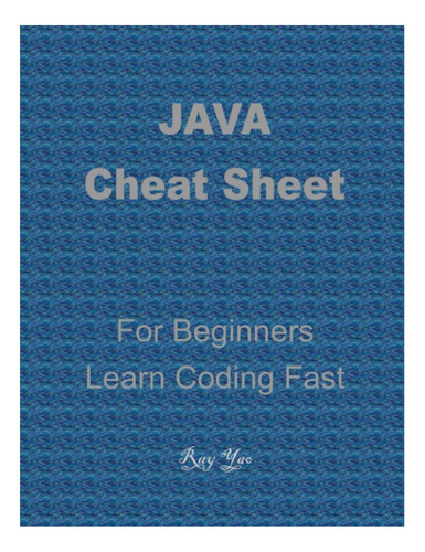 Libro: Java Cheat Sheet, Cover The Basic Java Syntaxes, A Re