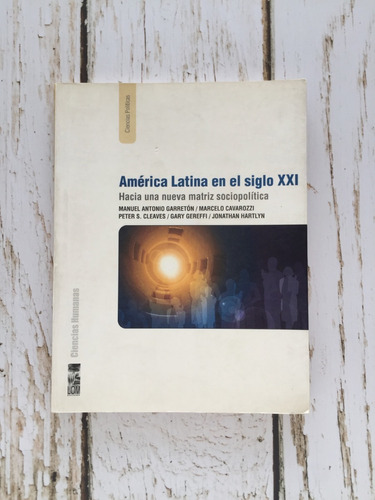 América Latina En El Siglo Xxi. Hacia Una Nueva Matriz So...