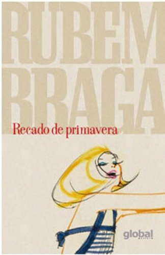 Recado De Primavera, De Braga, Rubem. Global Editora, Capa Mole, Edição 1ª Edição - 2018 Em Português