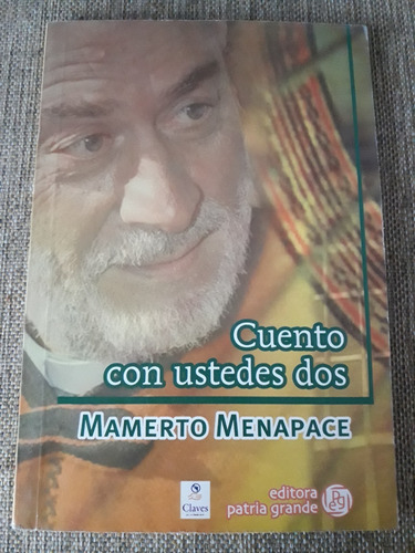 Cuento Con Ustedes Dos. Mamerto Menapace - Ed. Patria Grande (Usado)
