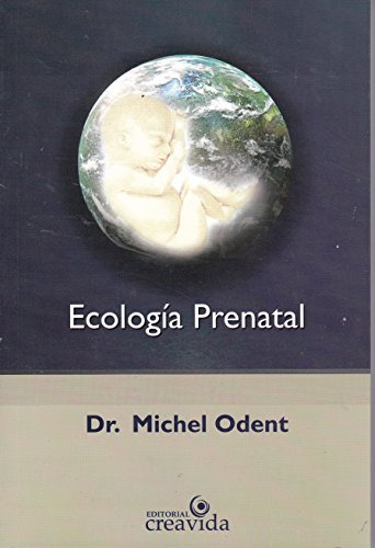 Libro Ecologia Prenatal De Michel Odent Creavida