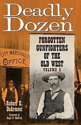 Forgotten Gunfighters Of The Old West: V. 3 - Robert K. D...