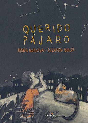 Querido Pajáro: No aplica, de María Baranda. Serie No aplica, vol. No aplica. Editorial Ediciones El Naranjo, tapa pasta dura, edición 1 en español, 2016