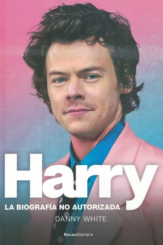 Harry. La Biografia No Oficial De Harry. - White, Danny