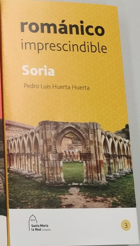 Soria Romanico Imprescindible - Huerta Huerta, Pedro Luis