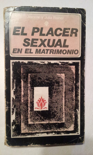 El Placer Sexual En El Matrimonio-jerome Y Julia Rainer 1977