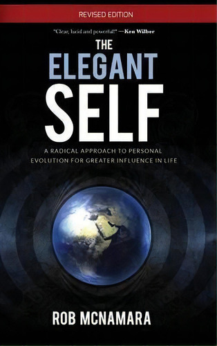 The Elegant Self, A Radical Approach To Personal Evolution For Greater Influence In Life, De Robert Lundin Mcnamara. Editorial Performance Integral, Tapa Dura En Inglés