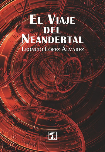 El Viaje Del Neandertal, De Leoncio López Álvarez. Editorial Tandaia, Tapa Blanda, Edición 1 En Español, 2016