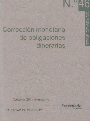 Corrección Monetaria De Obligaciones Dinerarias, De Catalina Silva Avedaño. Serie 9587101287, Vol. 1. Editorial U. Externado De Colombia, Tapa Blanda, Edición 2007 En Español, 2007