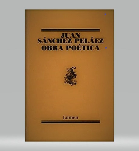 Juan Sánchez Peláez Obra Poética (nuevo) 