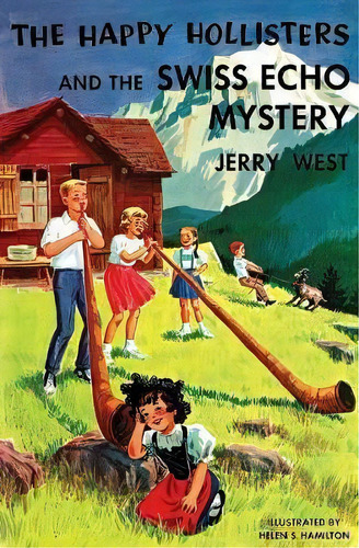 The Happy Hollisters And The Swiss Echo Mystery, De Jerry West. Editorial Svenson Group Inc, Tapa Blanda En Inglés