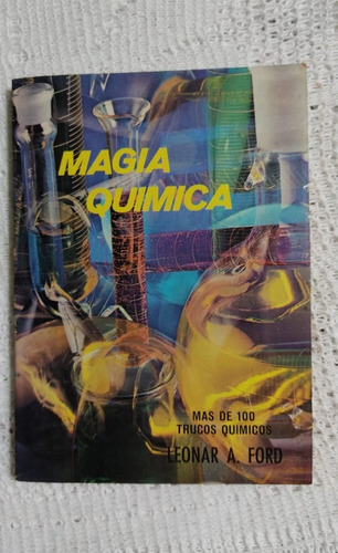 Magia Química: Más De 100 Trucos Químicos, Por Leonar A. For