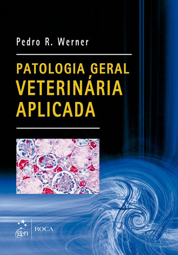 Patologia Geral Veterinária Aplicada, de Werner, Pedro R.. Editora Guanabara Koogan Ltda., capa mole em português, 2011