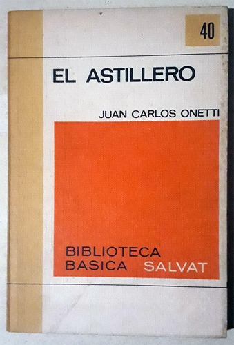 El Astillero - Libro De Juan Carlos Onetti