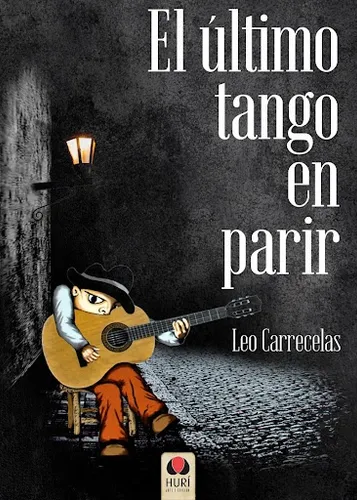 Ultimo Tango En Parir, El, De Leo Carrecelas., Vol. 1. Editorial Hurí Arte Y Edición, Tapa Blanda, Edición 1 En Español