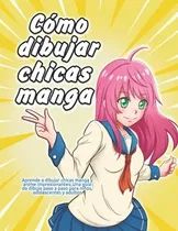 Comprar Libro : Como Dibujar Chicas Manga Aprende A Dibujar Chicas.
