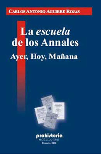 La Escuela De Los Annales - Aguirre Rojas  - Prohistoria