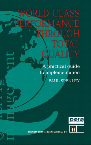 World Class Performance Through Total Quality:: A Practical Guide To Implementation, De Spenley, Paul. Editorial Springer Nature, Tapa Dura En Inglés