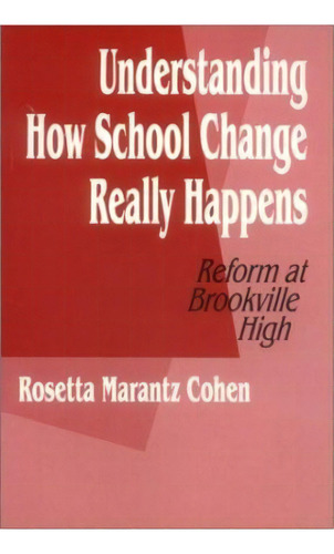 Understanding How School Change Really Happens, De Rosetta Marantz Cohen. Editorial Sage Publications Inc, Tapa Dura En Inglés