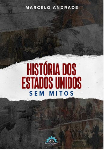 Livro História Dos Estados Unidos: Sem Mitos (volume 1): Sem Mitos, De Marcelo Andrade ()., Vol. 1. Editorial Editora Fios Do Tempo, Capa Mole, Edição 1 Em Português, 2023