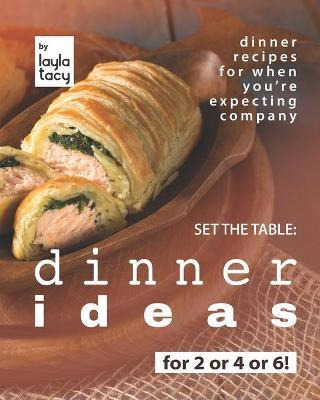 Libro Set The Table : Dinner Ideas For 2 Or 4 Or 6!: Dinn...