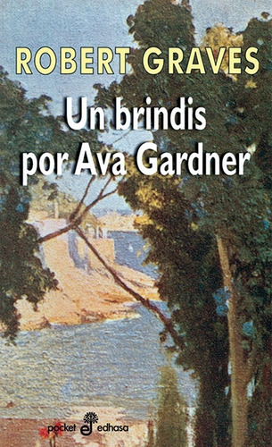 Un Brindis Por Ava Gardner, De Robert Graves. Editorial Edhasa, Tapa Blanda, Edición 1 En Español