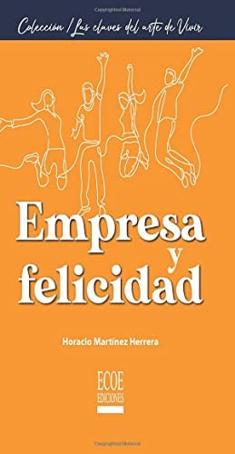 Libro: Empresa Y Felicidad (spanish Edition)