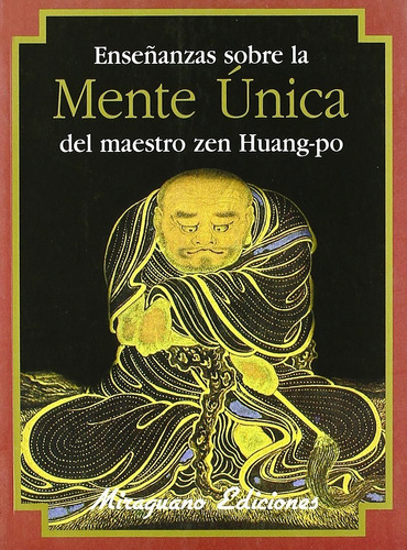 Enseñanzas Sobre La Mente Unica Del Maestro Zen Huang-po