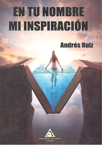 En Tu Nombre Mi Inspiraciãâ³n, De Ruiz Martínez, Andrés. Editorial Ediciones Atlantis, Tapa Blanda En Español