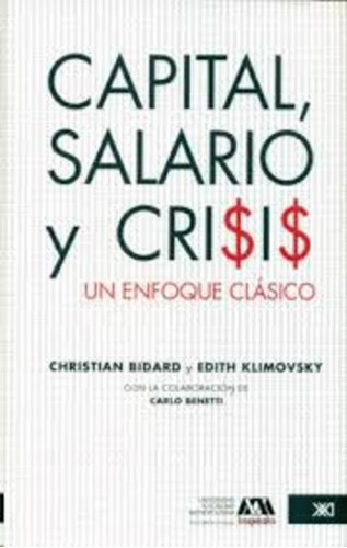 Capital, Salario Y Crisis. Un Enfoque Clasico - Bidard, Klim