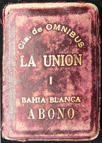 Antiguo Carnet Abono Cía Omnibus La Unión Bahía Blanca 46013