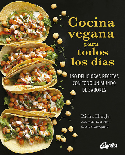 Cocina Vegana Para Todos Los Dias Hingle, Richa Gaia