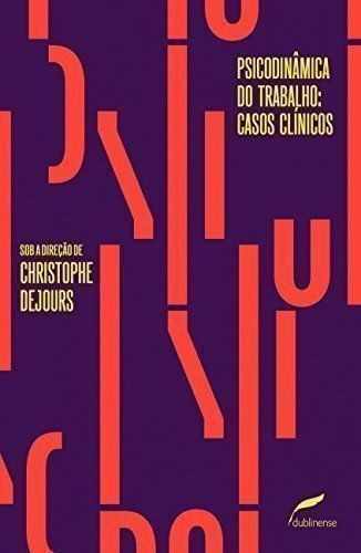 Psicodinâmica Do Trabalho: Casos Clínicos