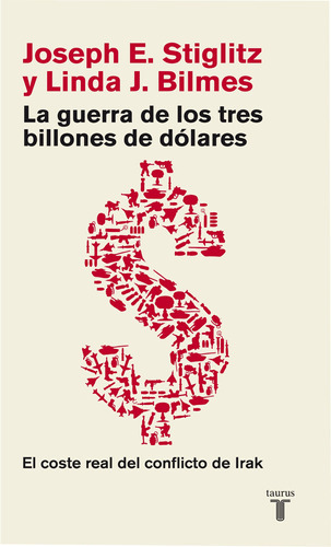 La Guerra De Los Tres Billones De Dólares, De Stiglitz, Joseph E.. Serie Pensamiento Editorial Taurus, Tapa Blanda En Español, 2008