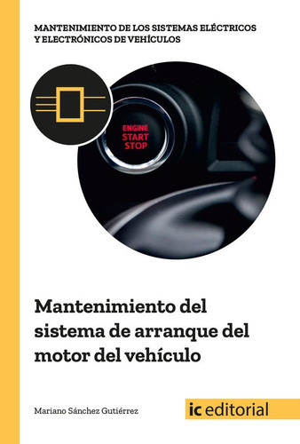 Mantenimiento Del Sistema De Arranque Del Motor Del Vehãâ¡culo, De Sanchez Gutierrez, Mariano. Ic Editorial, Tapa Blanda En Español