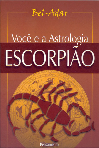 Você E A Astrologia Escorpião: Você E A Astrologia Escorpião, De Bel-adar. Editora Pensamento, Capa Mole Em Português