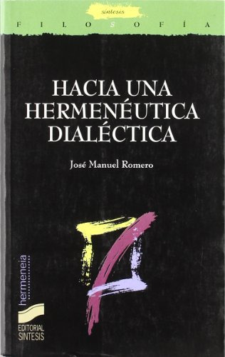 Hacia Una Hermenéutica Dialéctica., De José Manuel Romero Cuevas. Editorial Sintesis, Tapa Blanda En Español, 2005