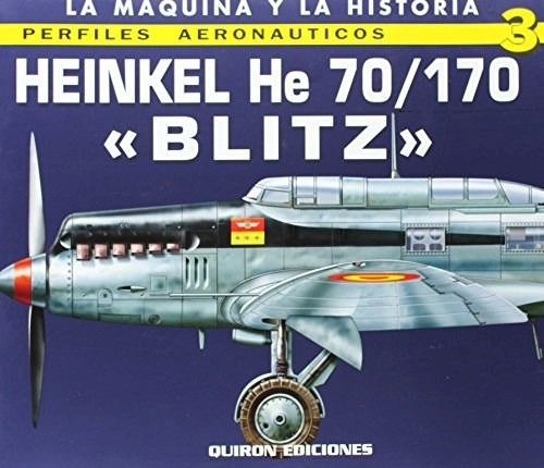 Avion Heinkel He 70/170 Blitz De Lucas Molina, de LUCAS MOLINA FRANCO. Editorial Quiron Ediciones en español