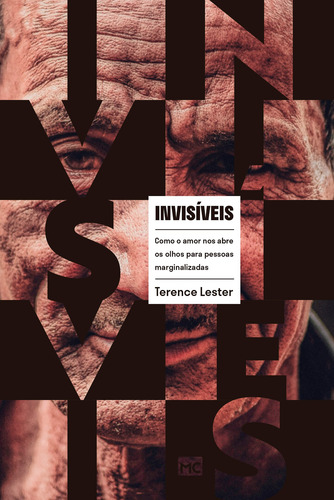 Invisíveis: Como o amor nos abre os olhos para pessoas marginalizadas, de Lester, Terence. Editorial ASSOCIAÇÃO RELIGIOSA EDITORA MUNDO CRISTÃO,InterVarsity Press, capa mole em português, 2021