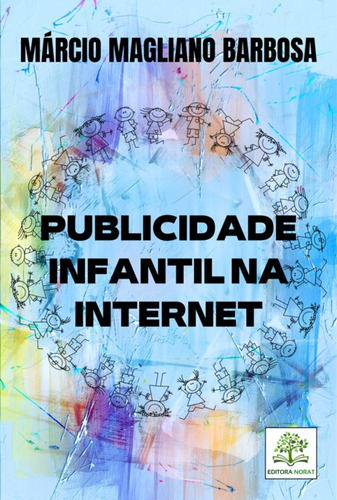 Publicidade Infantil Na Internet, De Márcio Magliano Barbosa. Série Não Aplicável, Vol. 1. Editora Clube De Autores, Capa Mole, Edição 1 Em Português, 2022