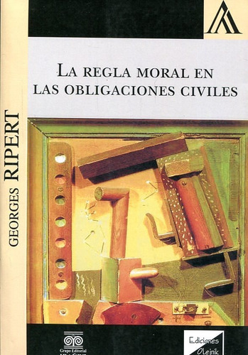 La Regla Moral En Las Obligaciones Civiles Ripert