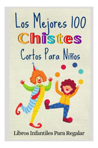 Libro : Los Mejores 100 Chistes Cortos Para Niños Libro.. 