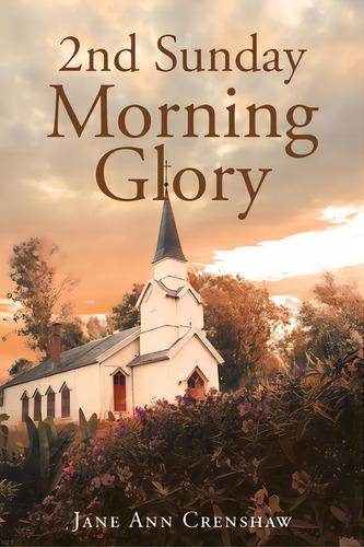 2nd Sunday Morning Glory, De Crenshaw, Jane Ann. Editorial Christian Faith Pub Inc, Tapa Blanda En Inglés